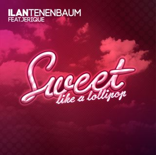 Ilan Tenenbaum Feat. Jerique - Sweet (Like A Lollipop) (Radio Date 20/01/2012)